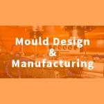 Mould Design & Manufacturing