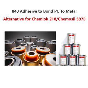 China 840 Adhesive to Bond PU to Metal Alternative for Chemlok 218 Chemosil 597E wholesale