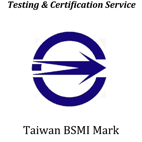 China Taiwan BSMI Certification Mandatory Safety Certification Taiwan Safety &