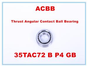 China 35TAC72 B P4 GB Thrust Angular Contact Ball Bearing wholesale
