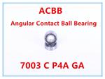 7003 C P4A GA Angular Contact Ball Bearing
