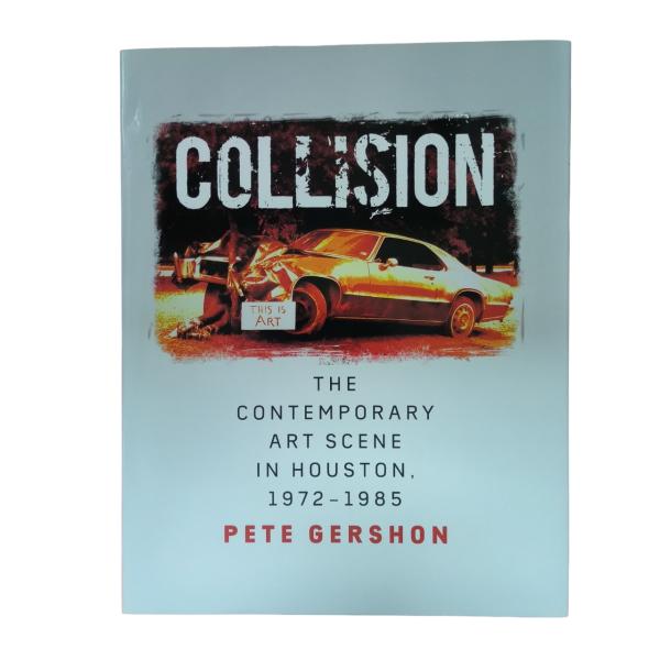 Collision: The Contemporary Art Scene In Houston 1972–1985 | Professional Art