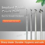 Implant Tooth Crack Drill Sharp blade Durable Hygienic and safe